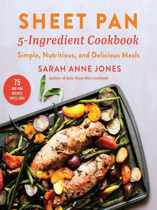Title details for Sheet Pan 5-Ingredient Cookbook: Simple, Nutritious, and Delicious Meals by Sarah Anne Jones - Available